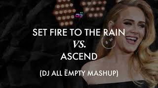 Download lagu Set Fire To The Rain x Ascend (DJ All Ëmpty Mashup) mp3