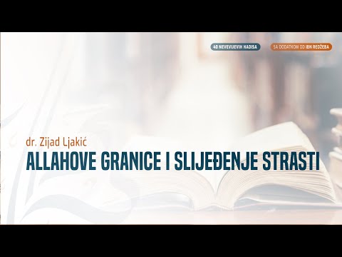 ALLAHOVE GRANICE I SLIJEĐENJE STRASTI - dr. Zijad Ljakić