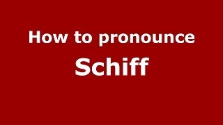 How to pronounce Schiff