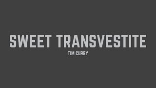 Tim Curry - Sweet Transvestite (Lyrics)