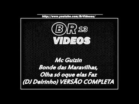 Mc Guizin - Bonde das Maravilhas, Olha só oque elas Faz (DJ Delrinho) VERSÃO COMPLETA