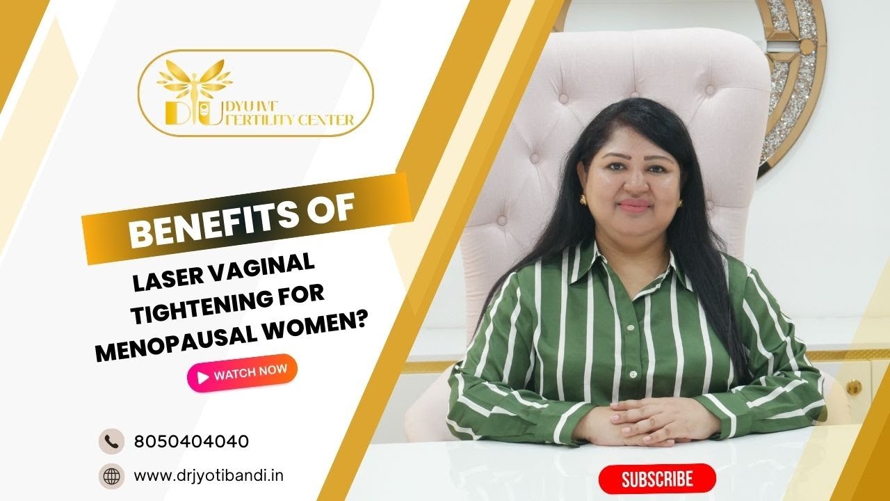 Benefits of Laser Vaginal Tightening for Menopausal Women