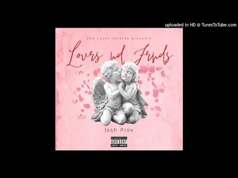 Josh Prov - Lovrs nd Frnds (Official Audio)