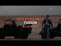 Oppenheimer - Fusion (Slowed + Reverb)