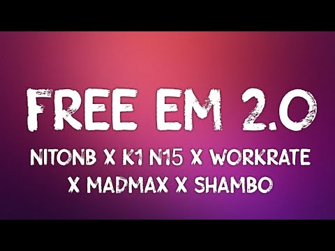 NitoNB x K1 N15 x Workrate x MadMax x Shambo - Free Em 2.0 (Lyrics)