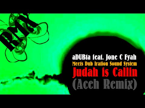 aDUBta feat. Jone C Fyah Meets Dub Iration Sound System - Judah is Callin (Aceh Bootleg Remix) [DnB]