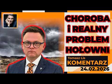 CHOROBA i realny PROBLEM HOŁOWNI | TOMASZ LIS KOMENTARZ 24.02.2026