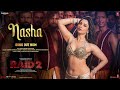 RAID 2 NASHA Song Tamannaah B Ajay D Riteish D Jasmine Sandlas Sachet T Jaani Bhushan K