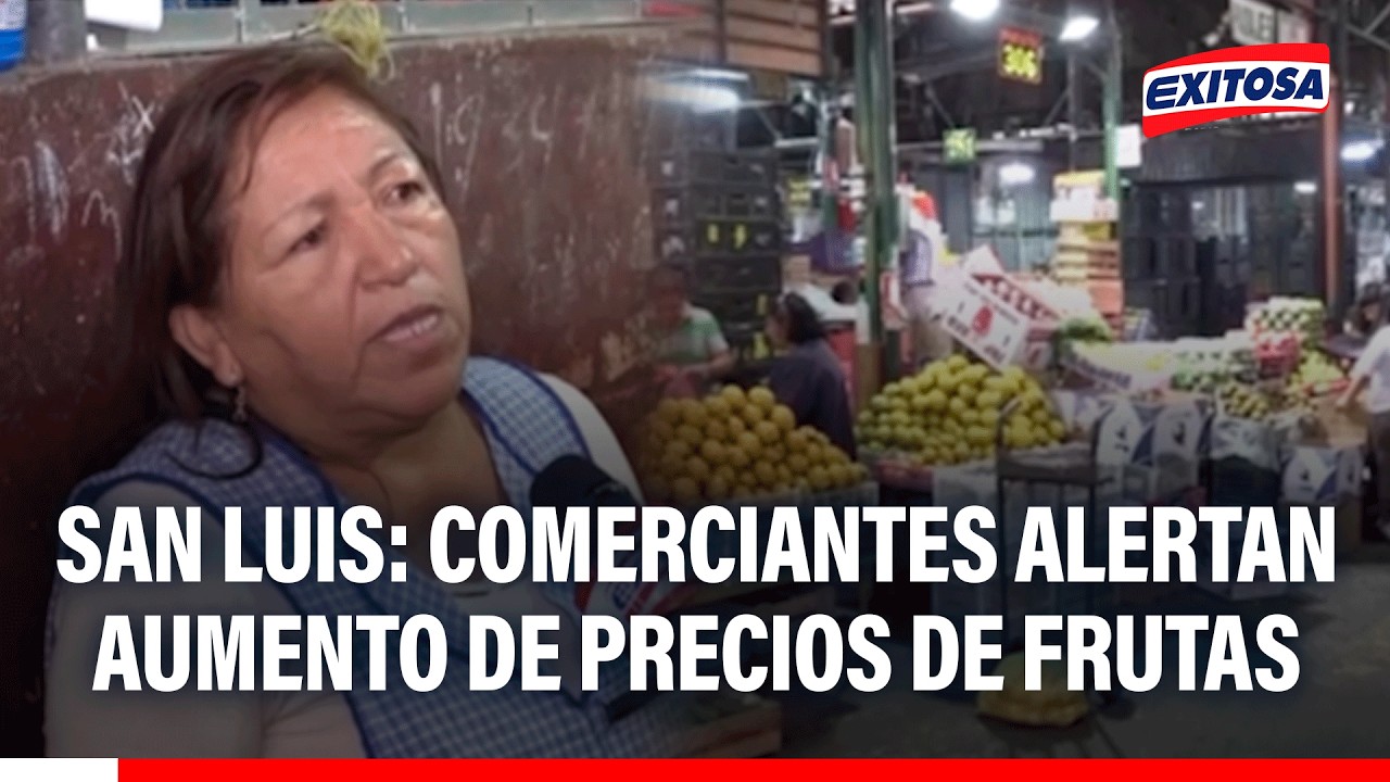 🔴🔵 San Luis: Comerciantes alertan aumento de precio de las frutas por el fenómeno de El Niño