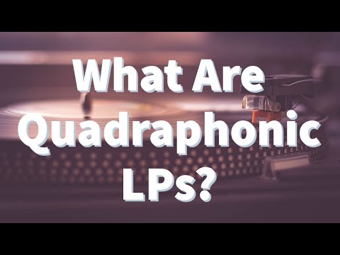 Quadraphonic LPs - Everything You Ever Wanted to Know