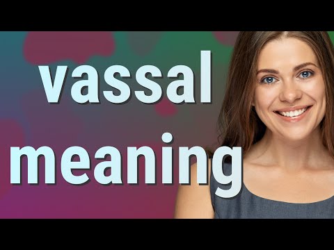 Vassal | meaning of Vassal