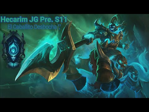 Hecarim JG Pre. S11. El Caballito Desbocha :D