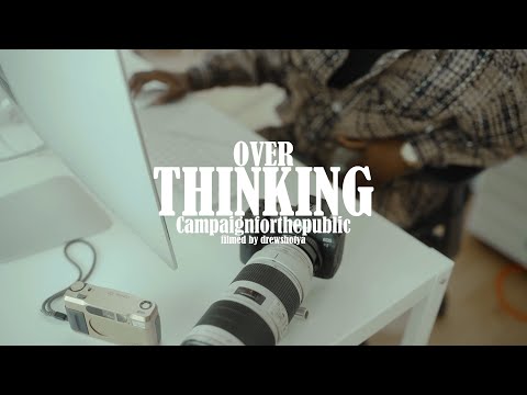 CAMPAIGNFORTHEPUBLIC - Overthinkin' (Official Music Video)