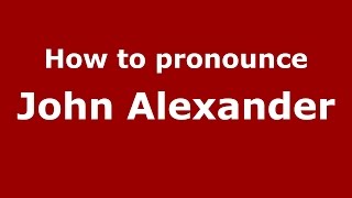 How to pronounce John Alexander