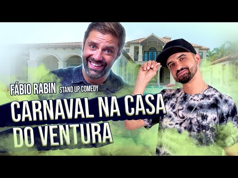 Carnaval na casa do Ventura ! - Fábio Rabin - Comédia Stand Up