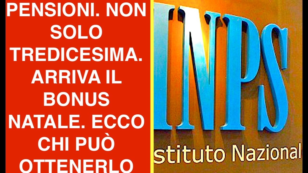PENSIONI. NON SOLO TREDICESIMA. ARRIVA IL BONUS NATALE. ECCO CHI PUÒ OTTENERLO