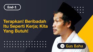 Download lagu Terapkan! Beribadah itu Seperti Kerja; Kita yang Butuh! | Gus Baha mp3