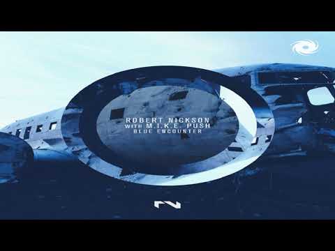 Robert Nickson with M.I.K.E. Push - Blue Encounter (Extended Mix)