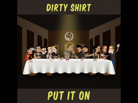 DIRTY SHIRT - Put It On (Official Lyric Video)