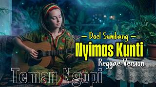 Download lagu Nyimas Kunti – Doel Sumbang | Teman Ngopi – Reggae Version #cover #music mp3