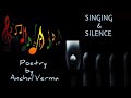 Singing And Silence Short Motivational Poem By Anchal Verma Spoken Word Poetry