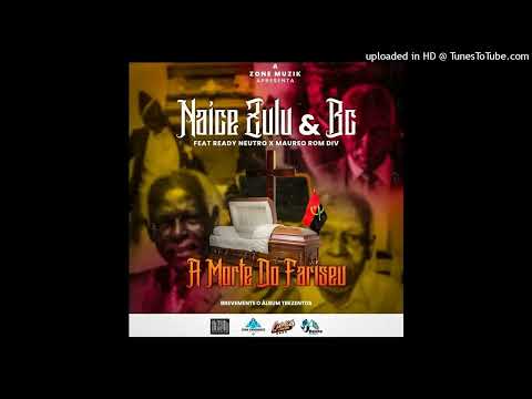 Naice Zulu & BC - A morte do Fariseu Feat. Ready Neutro e Maureo