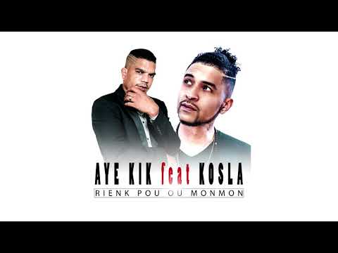 AYE KIK feat KOSLA