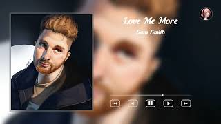 Sam Smith - Love Me More (Lyrics)