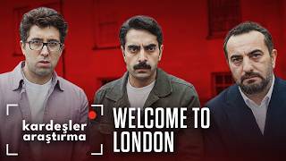 Kardeşler Araştırma - Welcome to London