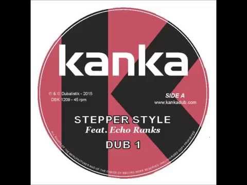 KANKA 12" (2015) Stepperstyle Ft. Echo Ranks