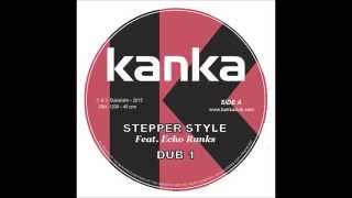 KANKA 12" (2015) Stepperstyle Ft. Echo Ranks
