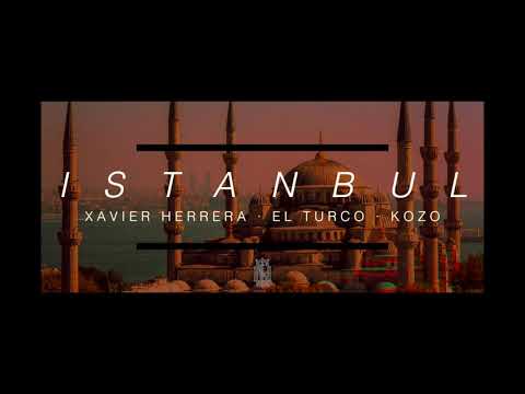 ISTANBUL - XAVIER HERRERA · EL TURCO · KOZO [KOZO PROD]