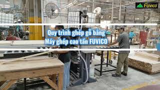 Quy trình làm việc máy ghép gỗ cao tần FUVICO | FC-1040H