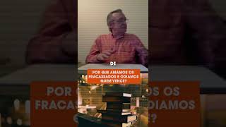 Por que amamos os fracassados e odiamos quem vence? | Olavo de Carvalho