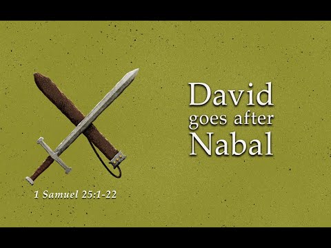 David Goes After Nabal (1 Samuel 25:1-22)