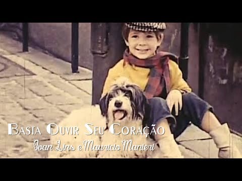 Basta Ouvir Seu Coração - Ivan Lins e Maurício Manieri