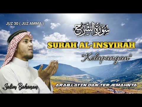 Surat Al Insyirah 7x - Salim Bahanan | Arab,latin dan terjemah indonesia