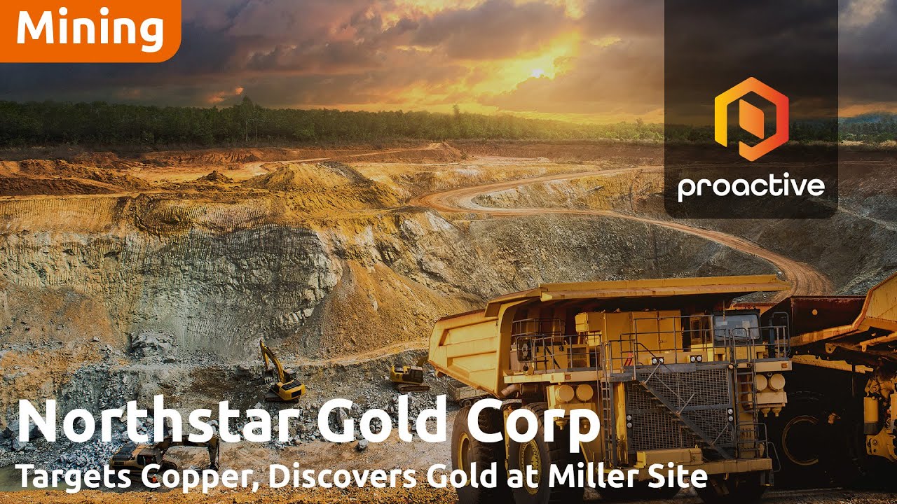 Northstar Gold reports Copper-Gold-Silver discovery at Miller Property, plans follow-Up exploration 