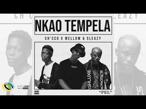 Ch'cco x Mellow & Sleazy - Nkao Tempela (Official Audio)
