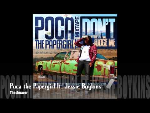 POCA THE PAPERGIRL FT. JESSIE BOYKINS III - THE ANSWER