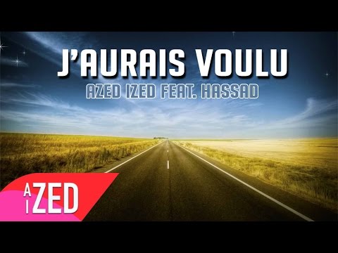 Azed Ized feat. Hassad - J'aurais voulu (Audio)