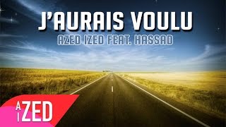 Azed Ized feat. Hassad - J'aurais voulu (Audio)