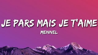 Mennel - Je Pars Mais Je T'aime (Lyrics/Letra)