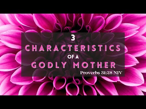 3 Characteristics of a Godly Mother: How to Live a Life that Honors God | May 14, 2023 Sermon