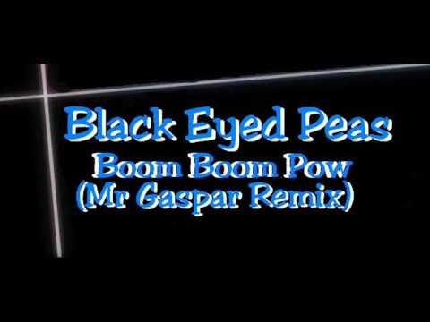 Black Eyes Peas - Boom Boom Pow (Mr Gaspar Remix)