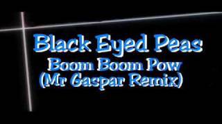 Black Eyes Peas - Boom Boom Pow (Mr Gaspar Remix)