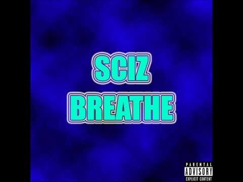 Sciz - Breathe (Prod. By Houdini)