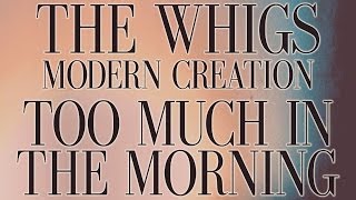 The Whigs - Too Much In The Morning [Audio Stream]