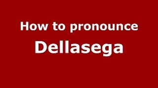 How to pronounce Dellasega