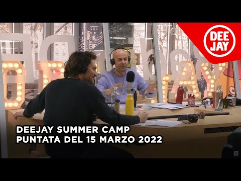 Deejay Summer Camp - Puntata del 15 marzo 2022